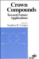 Cover of: Crown Compounds: Toward Future Applications