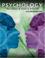 Cover of: PSYCHOLOGY: THE SCIENCE OF MIND AND BEHAVIOR