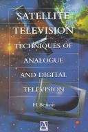Télévision par satellite, technique de la reéception analogique et numérique by Hervé Benoit, Herve Benoit, H. Benoit