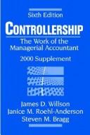 Cover of: Controllership by James D. Willson, Steven M. Bragg, Jan Roehl-Anderson, Janice Roehl-Anderson