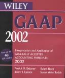 Cover of: Wiley Gaap 2002 by Patrick R. Delaney, Barry J. Epstein, James R. Adler, Michael F. Foran, Ralph Nach