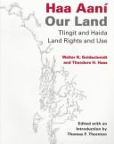 Cover of: Haa aaní =: Our land : Tlingit and Haida land rights and use