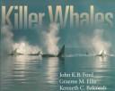 Cover of: Killer Whales by John K. B. Ford, Graeme M. Ellis, Kenneth C. Balcomb