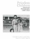 Cover of: Priceless Children: American Photographs 1890-1925 : Child Labor and the Pictorialist Ideal