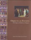 Cover of: Objects As Envoys: Cloth, Imagery, and Diplomacy in Madagascar