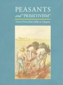 Cover of: Peasants and "Primitivism" by Herbert, Robert L.
