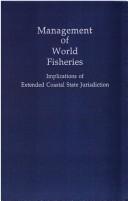 Cover of: Management of World Fisheries: Implications of Extended Coastal State Jurisdiction (Public Policy Issues in Resource Management)