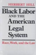 Cover of: Black Labor and the American Legal System by Herbert Hill