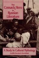 Cover of: The Cossack hero in Russian literature by Judith Deutsch Kornblatt