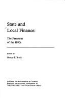 Cover of: State and Local Finance: The Pressures of the '80's (Publications of the Committee on Taxation, Resources, and Economic Development)