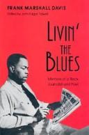 Cover of: Livin' the Blues by Frank Marshall Davis, John Edgar Tidwell