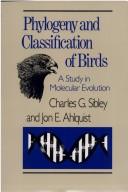 Phylogeny and classification of birds by Charles Gald Sibley, Charles G. Sibley, Jon E. Ahlquist