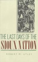 Cover of: The last days of the Sioux nation. by Robert M. Utley