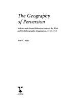 Cover of: The geography of perversion: male-to-male sexual behavior outside the West and the ethnographic imagination, 1750-1918