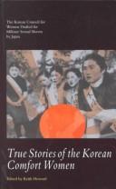 Cover of: True Stories of the Korean Comfort Women