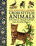 Cover of: Cross Stitch Animals by Jana Hauschild Lindberg, Jana Hauschild Lindberg