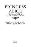 Princess Alice, Countess of Athlone by Theo Aronson