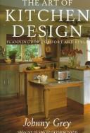 Cover of: The art of kitchen design: planning for comfort and style