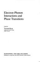 Electron-phonon interactions and phase transitions by Nato Advanced Study Institute on Electron-Phonon Interactions and Phase Transitions, Geilo, Norway, 1977.