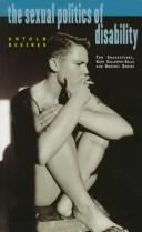 Cover of: The Sexual Politics of Disability: Untold Desires (Sexual Politics)