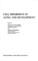 Cover of: Cell impairment in aging and development by Symposium on Impairment of Cellular Functions During Aging and Development In Vivo and In Vitro Castle of Hrubá Skála 1974.