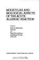 Cover of: Molecular and biological aspects of the acute allergic reaction: [proceedings]