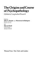 Cover of: The Origins and Course of Psychopathology:Methods of Longitudinal Research
