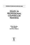 Cover of: Issues in Professional Counselor Training (Counselor Trainer and Supervisor) by Windy Dryden, Ian Horton, Dave Mearns