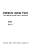 Harvesting Polluted Waters:Waste Heat and Nutrient-Loaded Effluents in the Aquaculture (Environmental Science Research; V. 8) by O. Devik