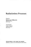 Cover of: Radiationless processes by NATO Advanced Study Institute on Radiationless Processes (1979 Ettore Majorana International Centre for Scientific Culture)