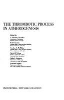 Cover of: The thrombotic process in atherogenesis: [proceedings of the Workshop on the Thrombotic Process in Atherogenesis, held in Reston, Virginia, October 16-19, ... in experimental medicine and biology)