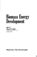 Biomass energy development by Southern Biomass Energy Research Conference (3rd 1985 Gainesville, Fla.), Wayne H. Smith