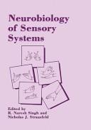 Neurobiology of sensory systems by R. Naresh Singh, Nicholas J. Strausfeld