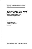 Cover of: Polymer alloys: blends, blocks, grafts, and interpenetrating networks