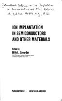 Cover of: Ion Implantation in Semiconductors and Other Materials by Billy Crowder, Billy Crowder