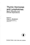 Thymic Hormones and Lymphokines:Basic Chemistry and Clinical Applications (Gwumc Department of Biochemistry and Annual Spring Symposia) by Allan Goldstein