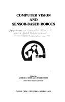 Computer vision and sensor-based robots by Symposium on Computer Vision and Sensor-Based Robots General Motors Research Laboratories 1978., C.H. Dodd