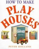 Cover of: How to Make Play Houses