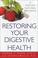 Cover of: Restoring Your Digestive Health