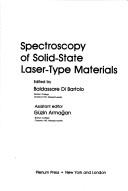 Cover of: Spectroscopy of solid-state laser-type materials by edited by Baldassare Di Bartolo ; assistant editor, Güzin Armağan.