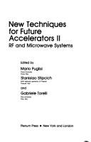 Cover of: New techniques for future accelerators II--RF and microwave systems | Seminar on New Techniques for Future Accelerators (2nd 1987 Erice, Italy)