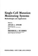 Cover of: Single-Cell Mutation Monitoring Systems: Methodologies and Applications (Topics in chemical mutagenesis)