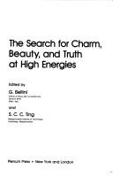 The search for charm, beauty, and truth at high energies by Europhysics Study Conference on High-Energy Physics (1981 Erice, Italy), Gianpaolo Bellini, S.C. Ting