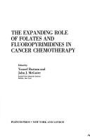 The expanding role of folates and fluoropyrimidines in cancer chemotherapy by International Symposium on the Expanding Role of Folates and Fluoropyrimidines in Cancer Chemotherapy (1988 Buffalo, N.Y.)