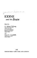 Iodine and the brain by International Conference on Iodine and the Brain (1988 Bethesda, Md.), G. Robert Delong, Jacob Robbins, Peter G. Condliffe