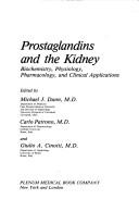 Cover of: Prostaglandins and the Kidney:Biochemistry, Physiology, Pharmacology and Clinical Applications | Michael Dunn