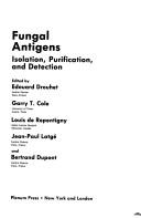 Fungal antigens by International Symposium on Fungal Antigens (1st 1986 Paris, France), Edouard Drouhet, Garry T. Cole, Louis De Repentigny, Jean Latge