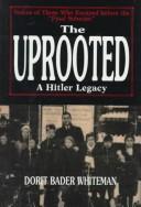 Cover of: uprooted: a Hitler legacy : voices of those who escaped before the "final solution"
