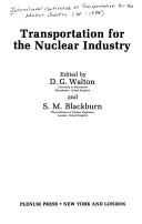 Cover of: Transportation for the Nuclear Industry by D.G. Walton, S.M. Blackburn
