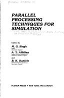 Cover of: Parallel Processing Techniques for Simulation (Applied Information Technology) by European Workshop on Parallel Processing Techniques for Simulation (1st 1985 University of Manchester Institute of Science and Technology), Madan Singh, A.Y. Allidina, B.K. Daniels, Madan Singh, A.Y. Allidina, B.K. Daniels